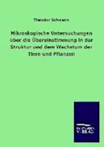 Mikroskopische Untersuchungen Uber Die Ubereinstimmung in Der Struktur Und Dem Wachstum Der Tiere Und Pflanzen