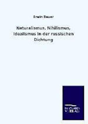 Naturalismus, Nihilismus, Idealismus in Der Russischen Dichtung