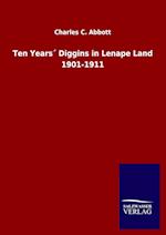 Ten Years´ Diggins in Lenape Land 1901-1911