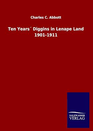 Ten Years´ Diggins in Lenape Land 1901-1911