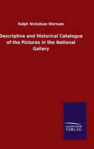 Descriptive and Historical Catalogue of the Pictures in the National Gallery