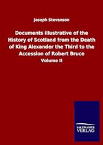 Documents illustrative of the History of Scotland from the Death of King Alexander the Third to the Accession of Robert Bruce