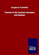 Travels in the Central Caucasus and Bashan