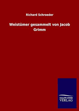 Weistümer gesammelt von Jacob Grimm