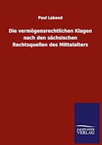 Die vermögensrechtlichen Klagen nach den sächsischen Rechtsquellen des Mittelalters