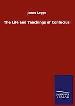 The Life and Teachings of Confucius