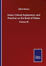 Notes, Critical, Explanatory, and Practical, on the Book of Psalms