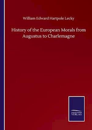 History of the European Morals from Augustus to Charlemagne