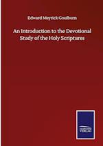 An Introduction to the Devotional Study of the Holy Scriptures