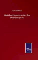 Biblischer Kommentar über den Propheten Jesaia