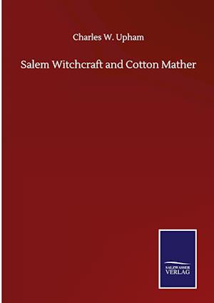 Salem Witchcraft and Cotton Mather