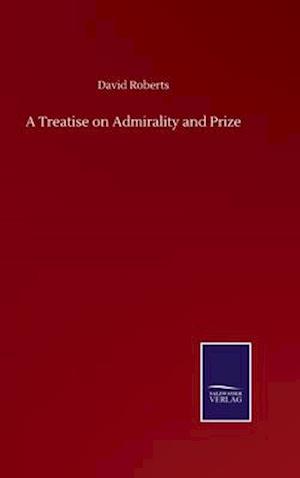 A Treatise on Admirality and Prize