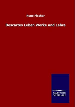 Descartes Leben Werke Und Lehre