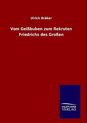 Vom Geissbuben Zum Rekruten Friedrichs Des Grossen