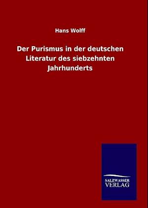 Der Purismus in Der Deutschen Literatur Des Siebzehnten Jahrhunderts