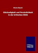 Glückseligkeit Und Persönlichkeit in Der Kritischen Ethik