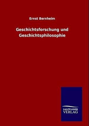 Geschichtsforschung Und Geschichtsphilosophie