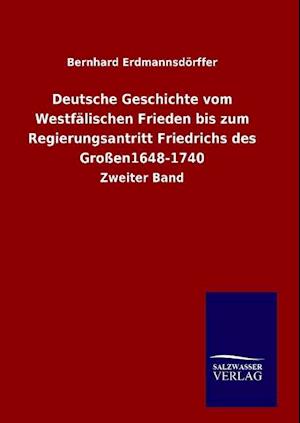 Deutsche Geschichte Vom Westfälischen Frieden Bis Zum Regierungsantritt Friedrichs Des Großen1648-1740