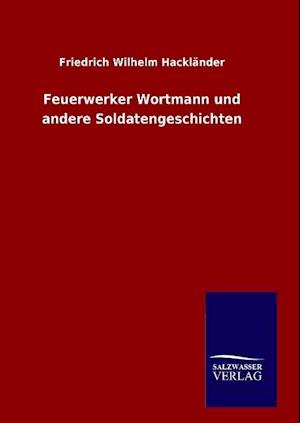 Feuerwerker Wortmann Und Andere Soldatengeschichten