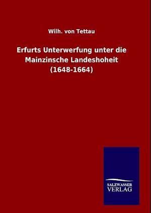 Erfurts Unterwerfung Unter Die Mainzinsche Landeshoheit (1648-1664)