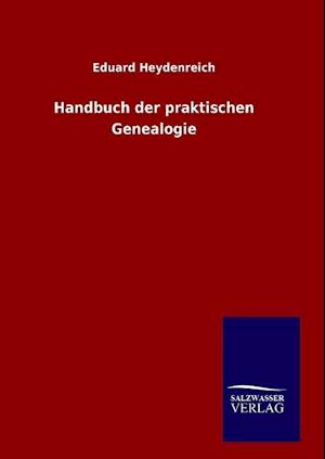 Handbuch Der Praktischen Genealogie