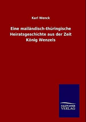 Eine Mailändisch-Thüringische Heiratsgeschichte Aus Der Zeit König Wenzels