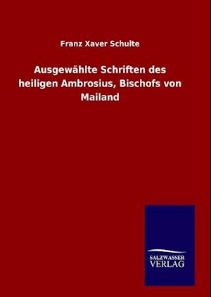 Ausgewählte Schriften Des Heiligen Ambrosius, Bischofs Von Mailand