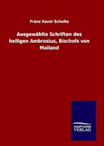 Ausgewählte Schriften Des Heiligen Ambrosius, Bischofs Von Mailand