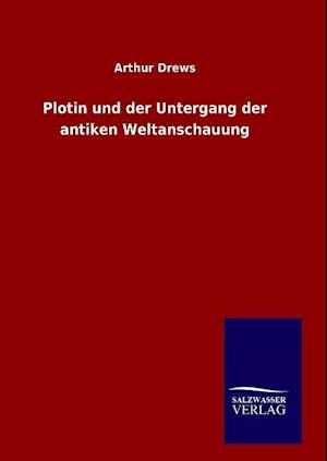 Plotin und der Untergang der antiken Weltanschauung