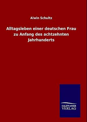 Alltagsleben Einer Deutschen Frau Zu Anfang Des Achtzehnten Jahrhunderts