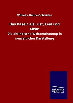 Das Dasein als Lust, Leid und Liebe