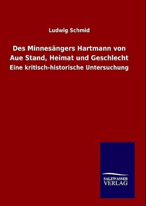 Des Minnesängers Hartmann Von Aue Stand, Heimat Und Geschlecht