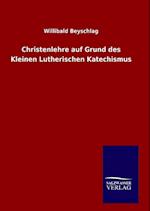 Christenlehre Auf Grund Des Kleinen Lutherischen Katechismus