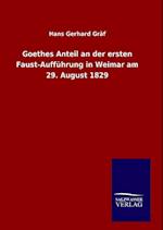 Goethes Anteil an Der Ersten Faust-Aufführung in Weimar Am 29. August 1829