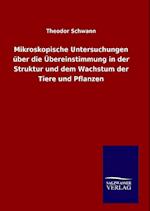 Mikroskopische Untersuchungen Über Die Übereinstimmung in Der Struktur Und Dem Wachstum Der Tiere Und Pflanzen