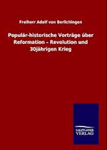 Populär-Historische Vorträge Über Reformation - Revolution Und 30jährigen Krieg