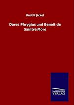 Dares Phrygius und Benoit de Saintre-More