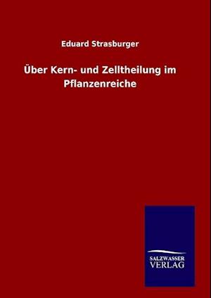 Über Kern- Und Zelltheilung Im Pflanzenreiche