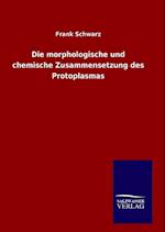 Die Morphologische Und Chemische Zusammensetzung Des Protoplasmas