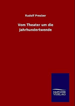 Vom Theater Um Die Jahrhundertwende