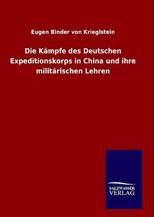 Die Kämpfe Des Deutschen Expeditionskorps in China Und Ihre Militärischen Lehren