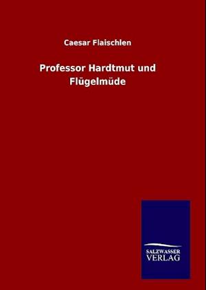 Professor Hardtmut Und Flügelmüde