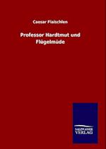 Professor Hardtmut Und Flügelmüde