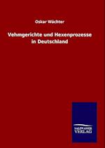 Vehmgerichte und Hexenprozesse in Deutschland