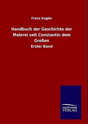 Handbuch Der Geschichte Der Malerei Seit Constantin Dem Grossen