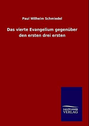 Das Vierte Evangelium Gegenüber Den Ersten Drei Ersten