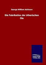 Die Fabrikation der ätherischen Öle