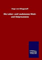 Die Leber- Und Laubmoose West- Und Ostpreussens