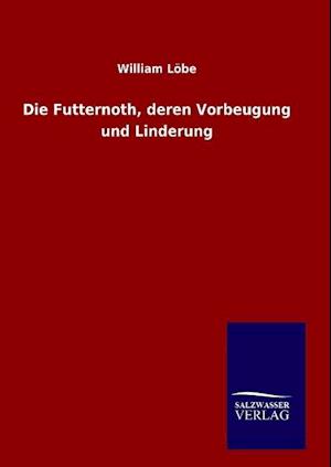 Die Futternoth, deren Vorbeugung und Linderung