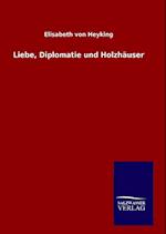 Liebe, Diplomatie und Holzhäuser